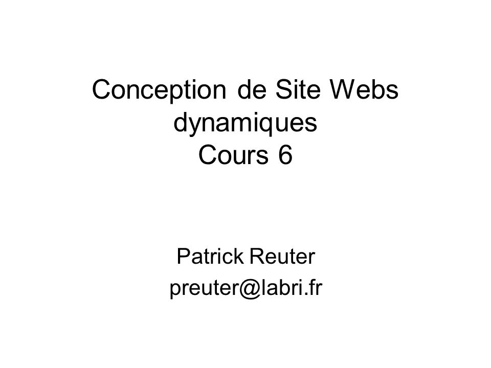Conception de Site Webs dynamiques Cours 6