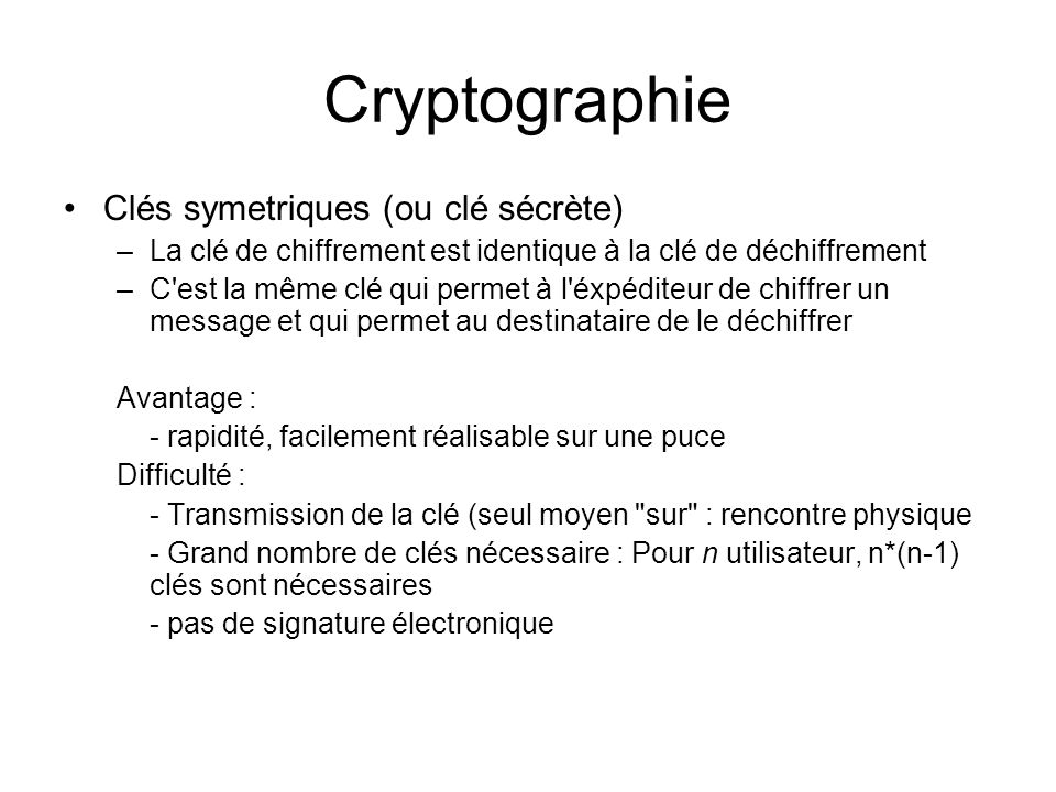 Cryptographie Clés symetriques (ou clé sécrète)