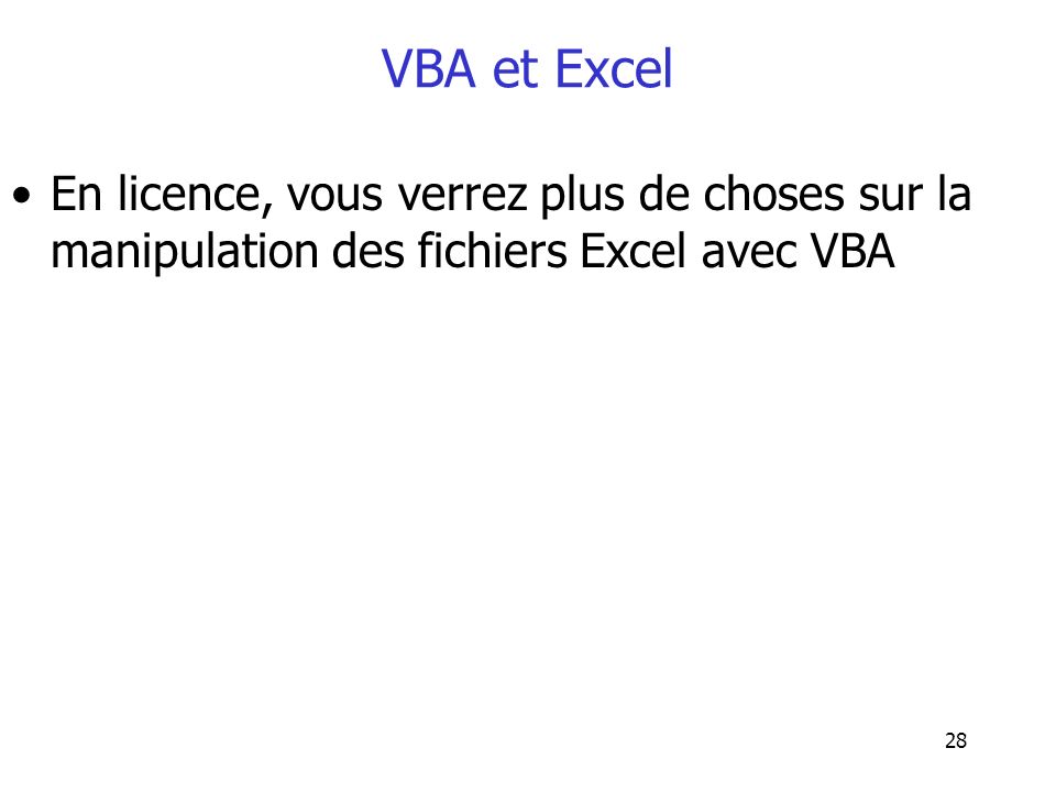 VBA et Excel En licence, vous verrez plus de choses sur la manipulation des fichiers Excel avec VBA