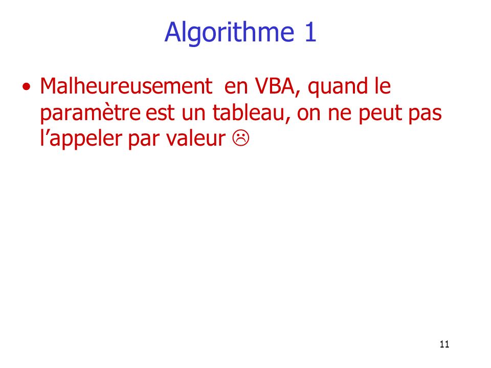 Algorithme 1 Malheureusement en VBA, quand le paramètre est un tableau, on ne peut pas l’appeler par valeur 