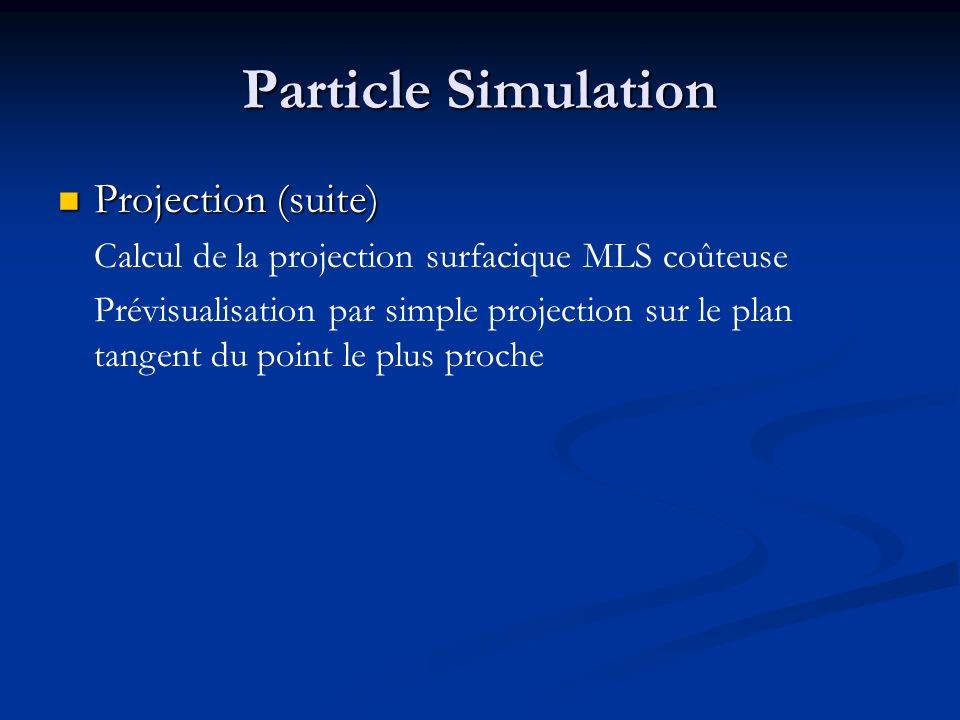 Particle Simulation Projection (suite)