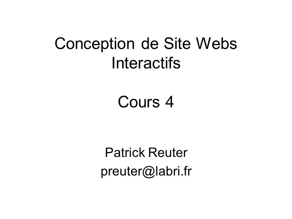 Conception de Site Webs Interactifs Cours 4