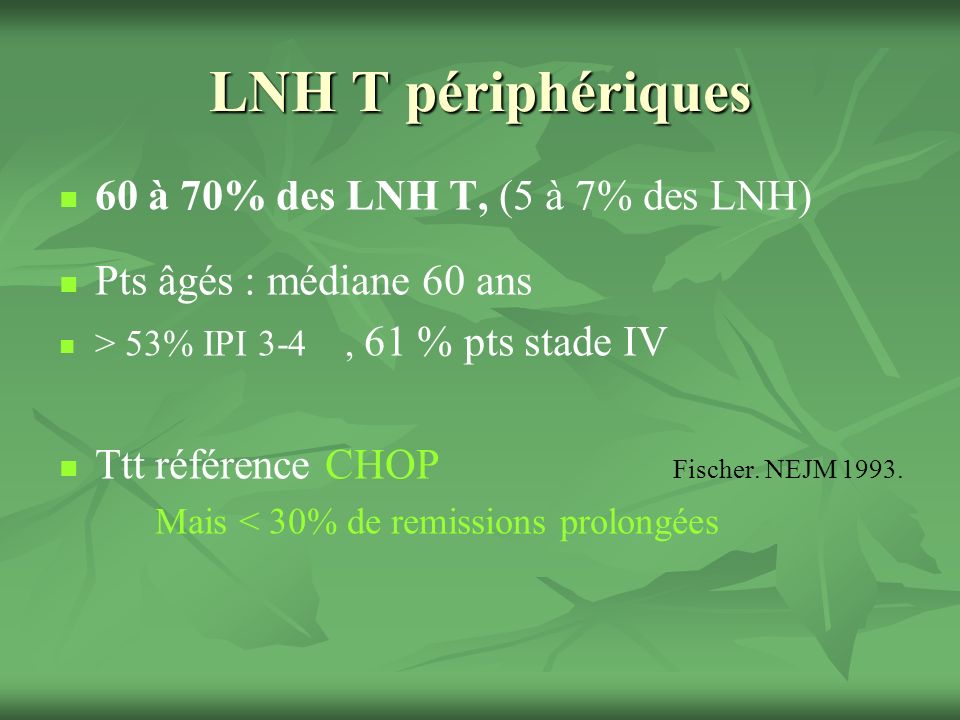 LNH T périphériques 60 à 70% des LNH T, (5 à 7% des LNH)