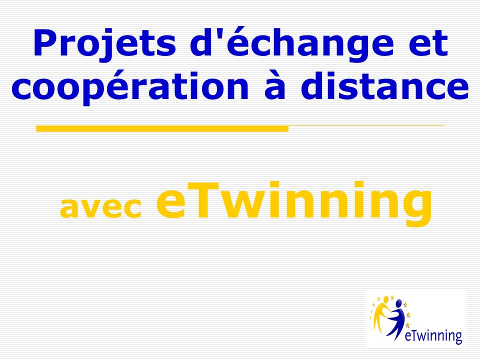 Projets d échange et coopération à distance avec eTwinning