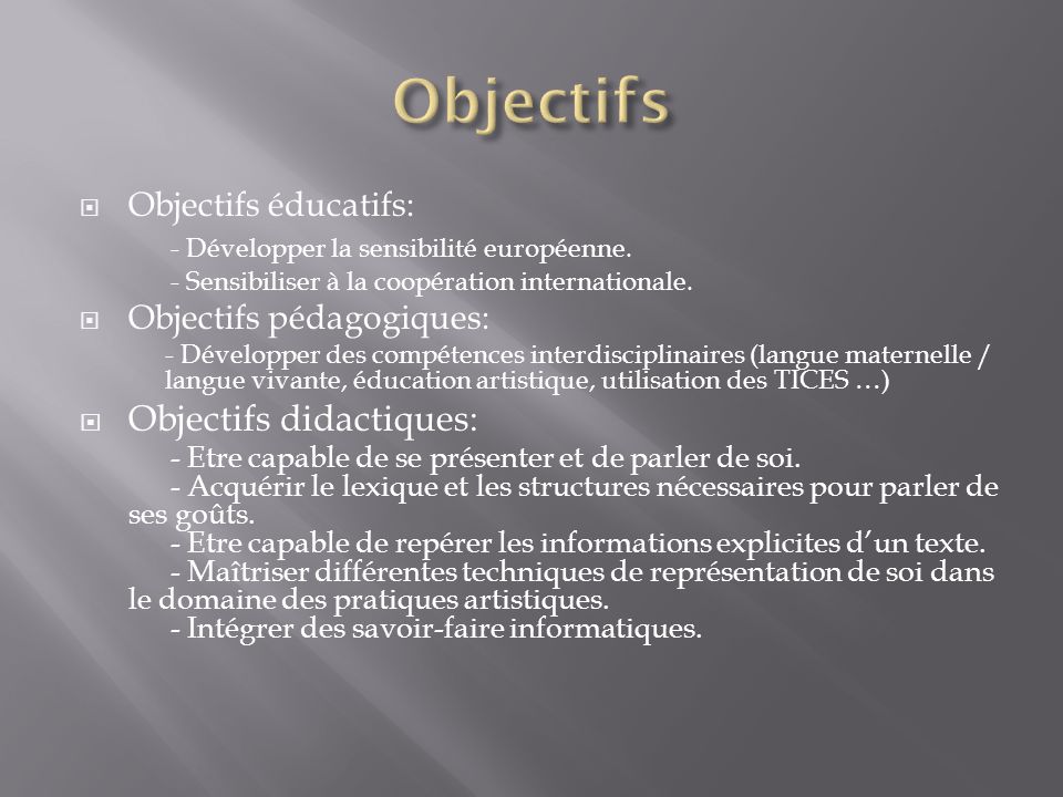 Objectifs Objectifs didactiques: Objectifs éducatifs: