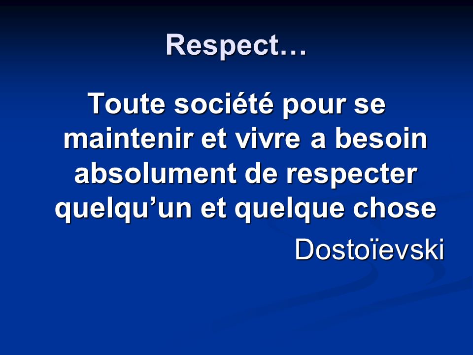 Respect… Toute société pour se maintenir et vivre a besoin absolument de respecter quelqu’un et quelque chose.