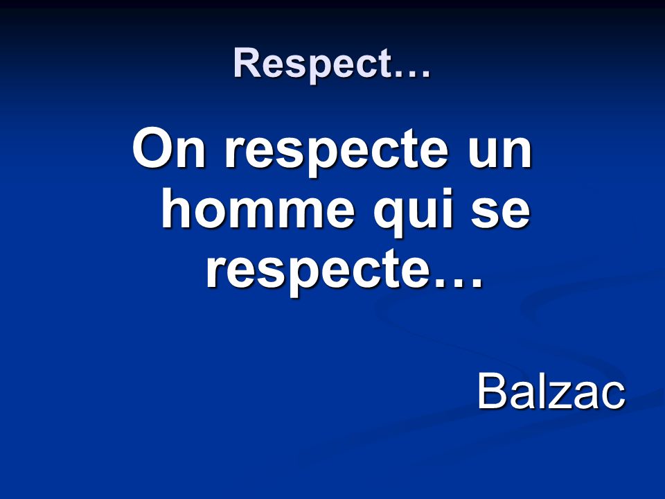 On respecte un homme qui se respecte…