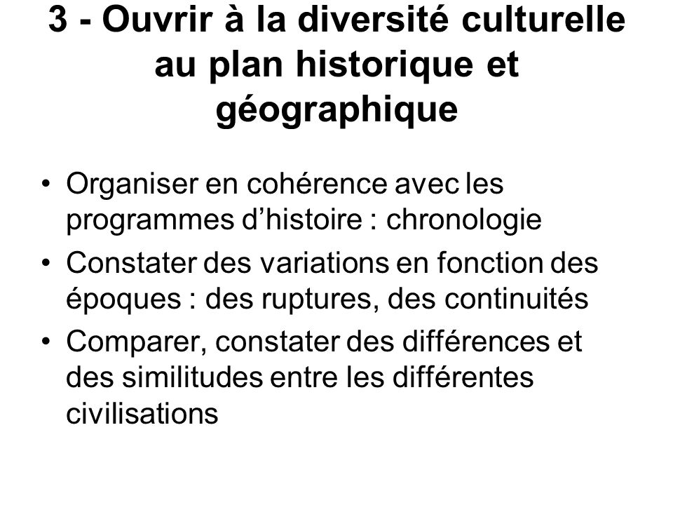 3 - Ouvrir à la diversité culturelle au plan historique et géographique