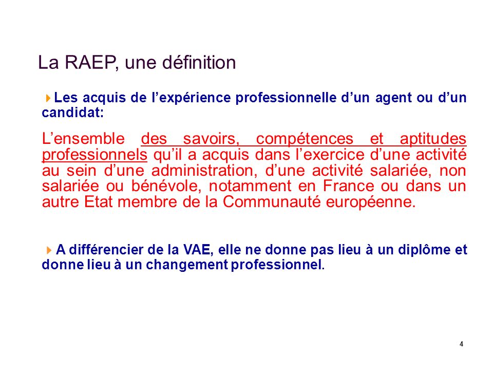 La RAEP, une définition Les acquis de l’expérience professionnelle d’un agent ou d’un candidat: