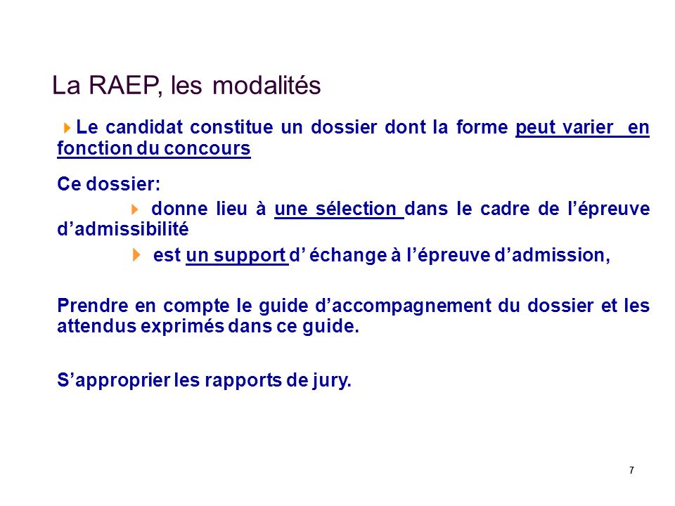 La RAEP, les modalités Le candidat constitue un dossier dont la forme peut varier en fonction du concours.