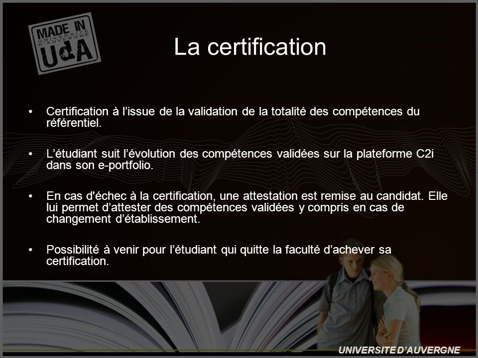 La certification Certification à l’issue de la validation de la totalité des compétences du référentiel.