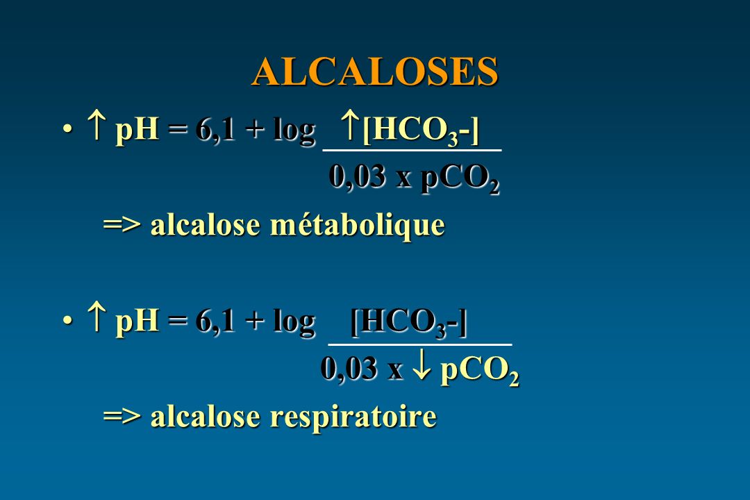ALCALOSES  pH = 6,1 + log [HCO3-] 0,03 x pCO2