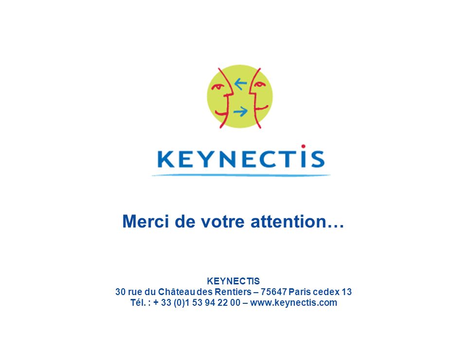 Merci de votre attention… KEYNECTIS 30 rue du Château des Rentiers – Paris cedex 13 Tél.