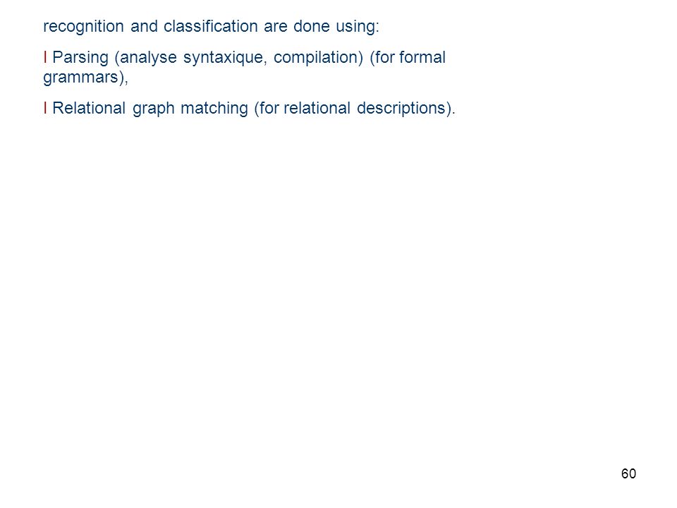 recognition and classification are done using: