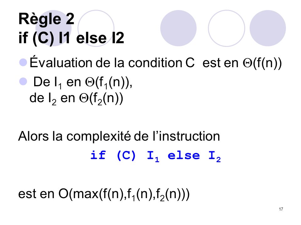 Règle 2 if (C) I1 else I2 Évaluation de la condition C est en (f(n))