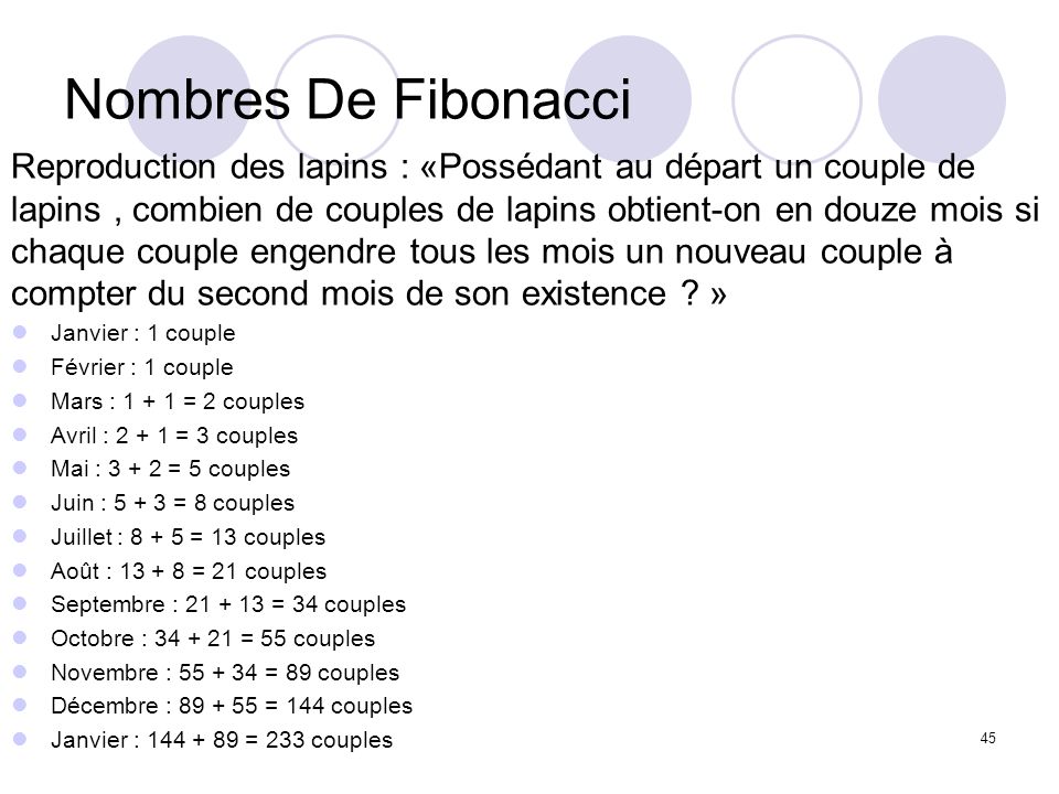 Nombres De Fibonacci Reproduction des lapins : «Possédant au départ un couple de. lapins , combien de couples de lapins obtient-on en douze mois si.