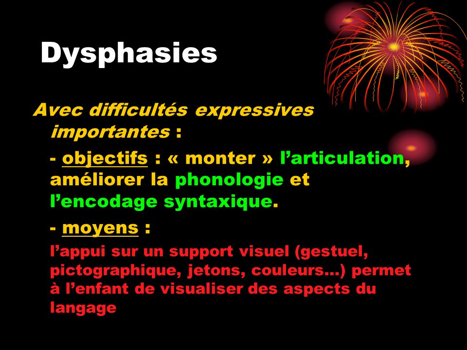 Dysphasies Avec difficultés expressives importantes :