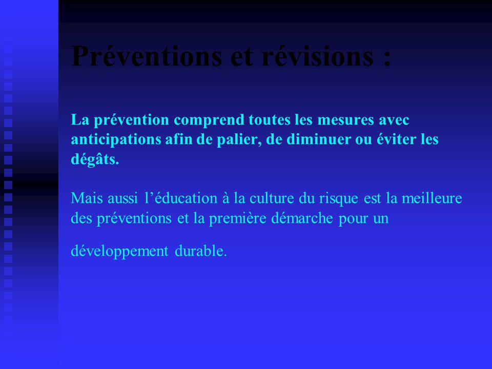 Préventions et révisions : La prévention comprend toutes les mesures avec anticipations afin de palier, de diminuer ou éviter les dégâts.
