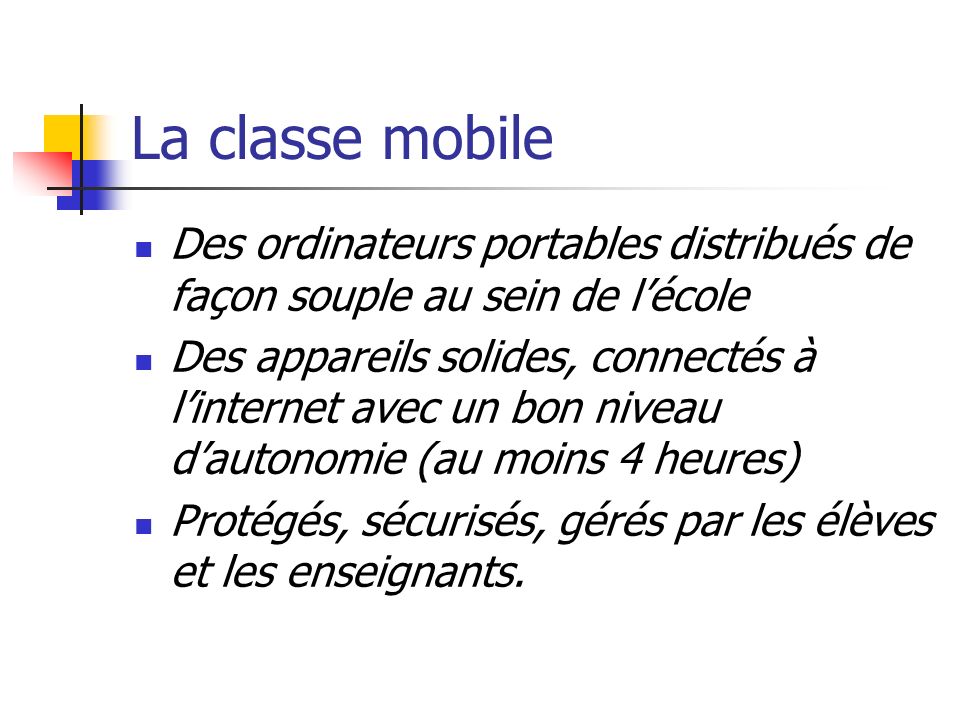 La classe mobile Des ordinateurs portables distribués de façon souple au sein de l’école.