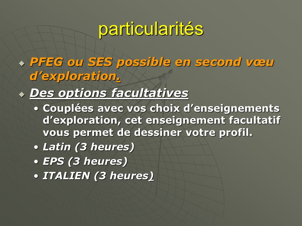 particularités PFEG ou SES possible en second vœu d’exploration.