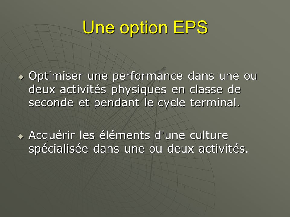Une option EPS Optimiser une performance dans une ou deux activités physiques en classe de seconde et pendant le cycle terminal.