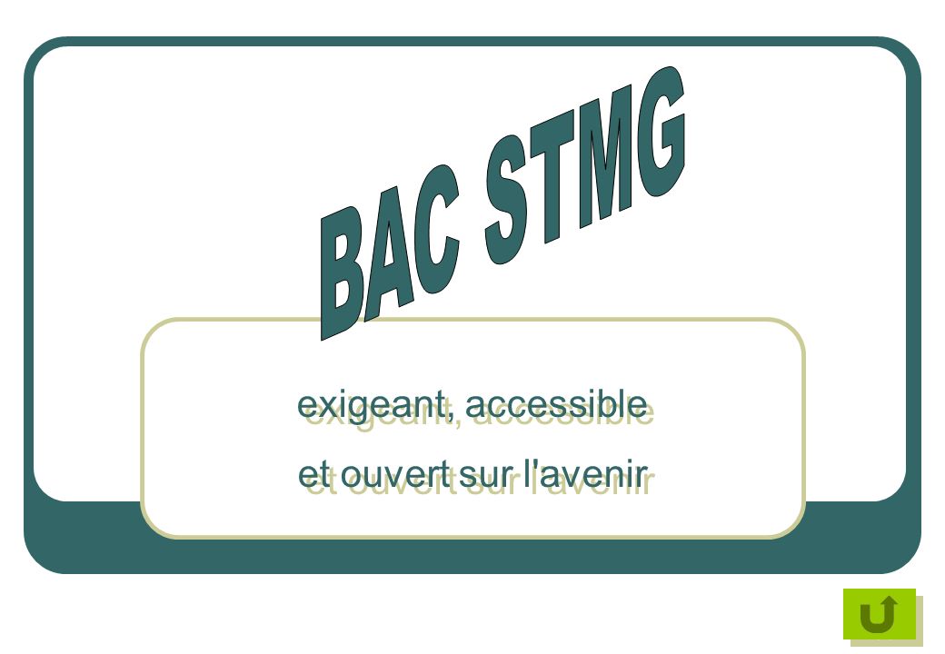BAC STMG exigeant, accessible et ouvert sur l avenir