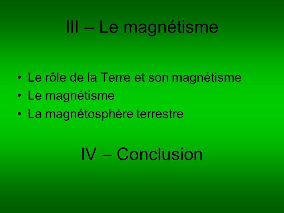 III – Le magnétisme IV – Conclusion