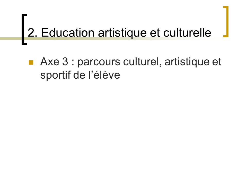 2. Education artistique et culturelle