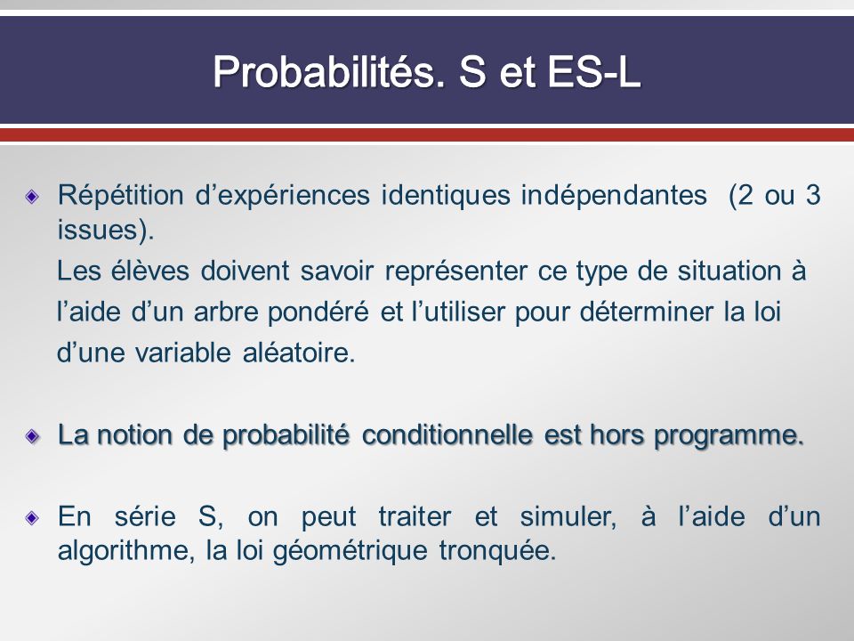 Probabilités. S et ES-L Répétition d’expériences identiques indépendantes (2 ou 3 issues).