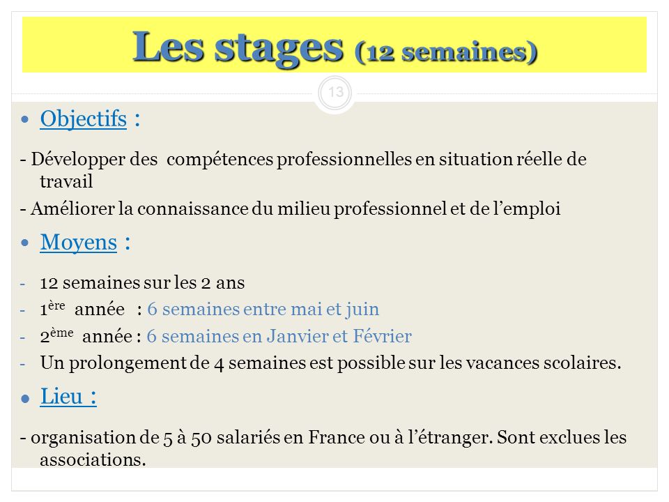 Les stages (12 semaines) Objectifs : Moyens : Lieu :