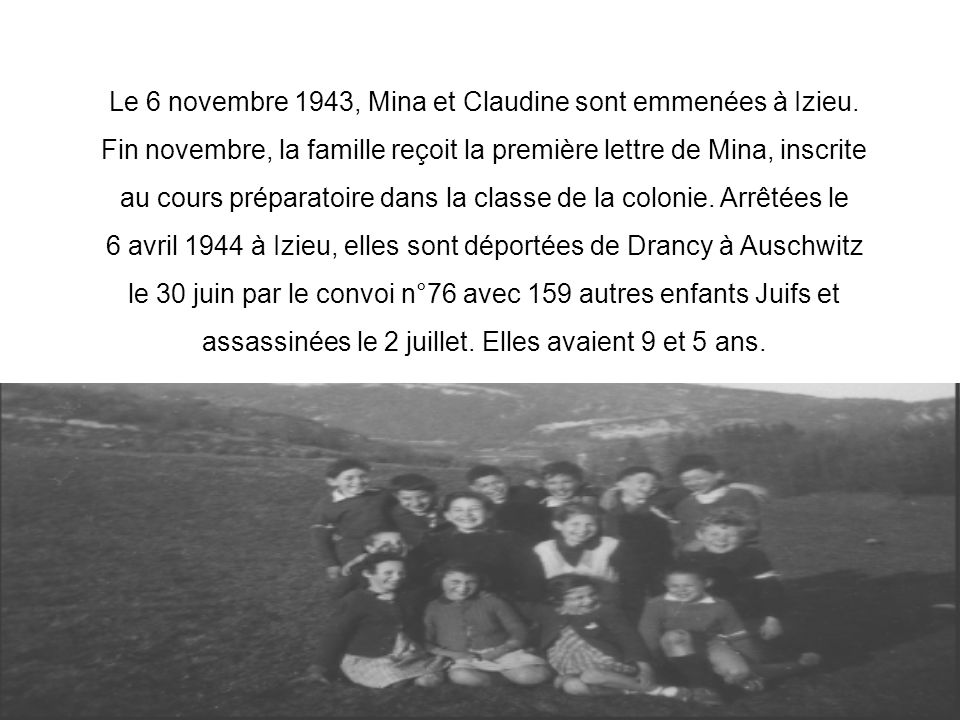 Le 6 novembre 1943, Mina et Claudine sont emmenées à Izieu.