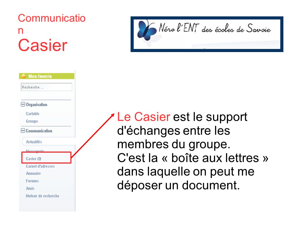 Le Casier est le support d échanges entre les membres du groupe.