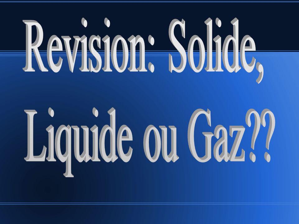 Revision: Solide, Liquide ou Gaz