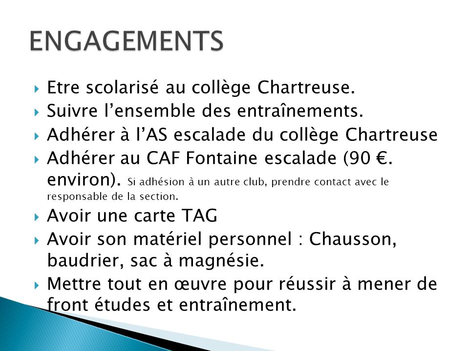 ENGAGEMENTS Etre scolarisé au collège Chartreuse.