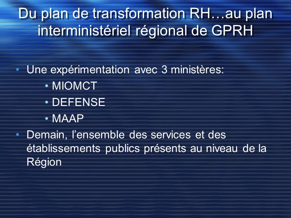 Du plan de transformation RH…au plan interministériel régional de GPRH
