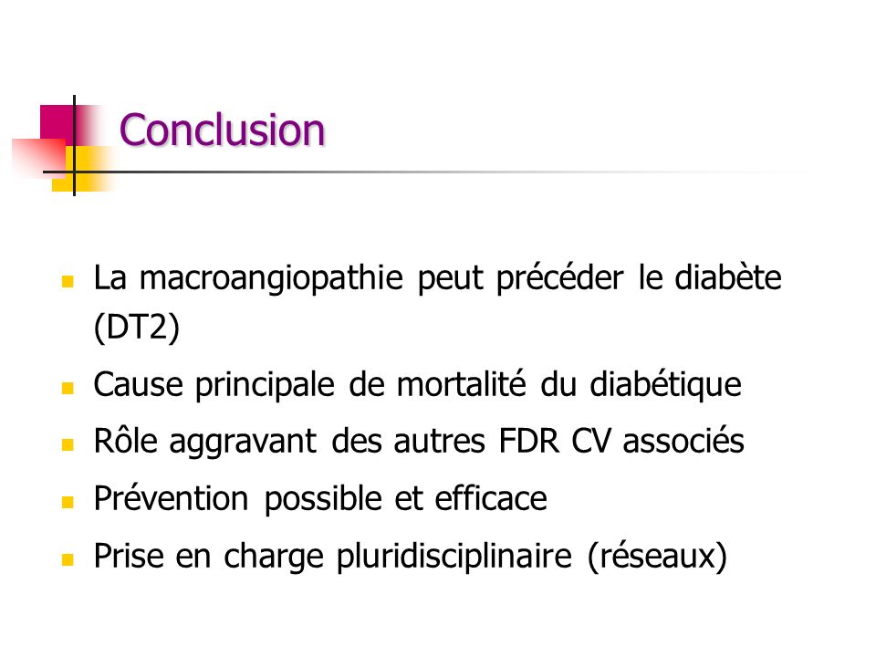 Conclusion La macroangiopathie peut précéder le diabète (DT2)
