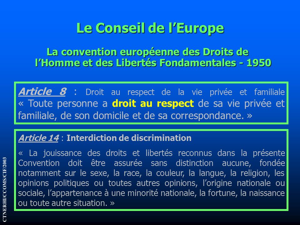 Le Conseil de l’Europe La convention européenne des Droits de l’Homme et des Libertés Fondamentales