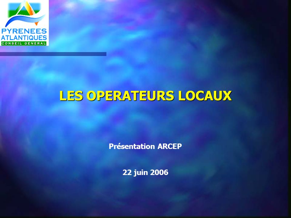LES OPERATEURS LOCAUX Présentation ARCEP 22 juin 2006