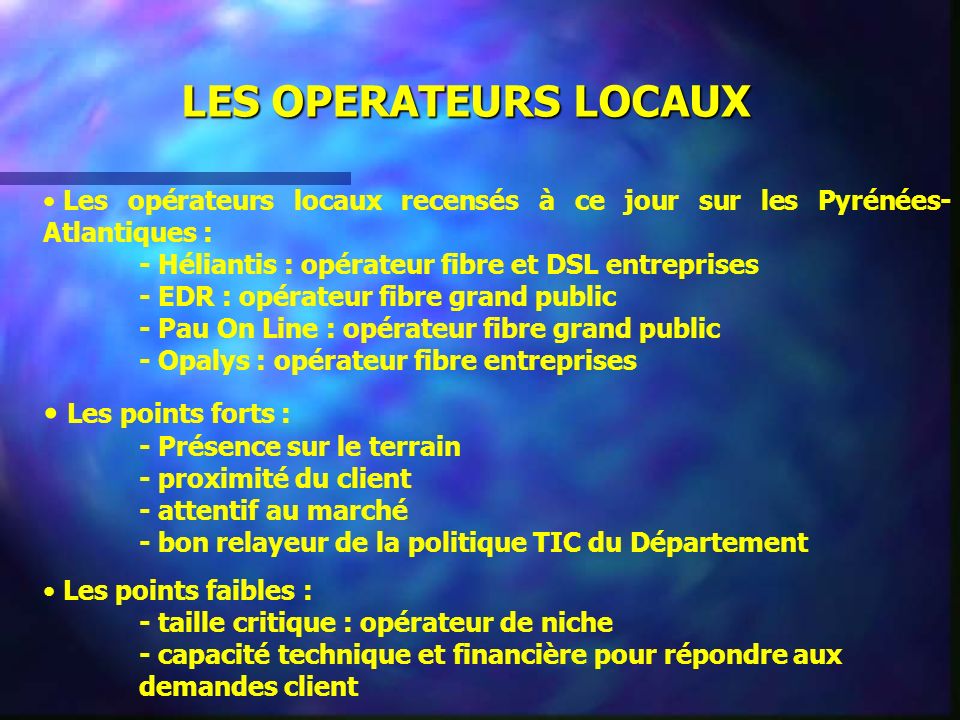 LES OPERATEURS LOCAUX Les opérateurs locaux recensés à ce jour sur les Pyrénées-Atlantiques : - Héliantis : opérateur fibre et DSL entreprises.