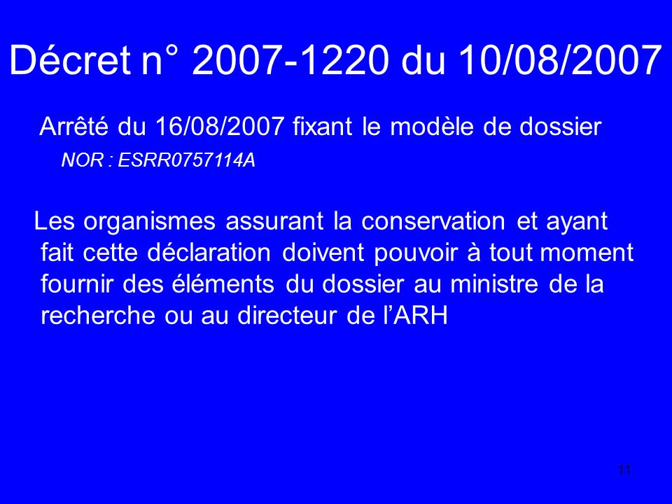 Décret n° du 10/08/2007 Arrêté du 16/08/2007 fixant le modèle de dossier. NOR : ESRR A.