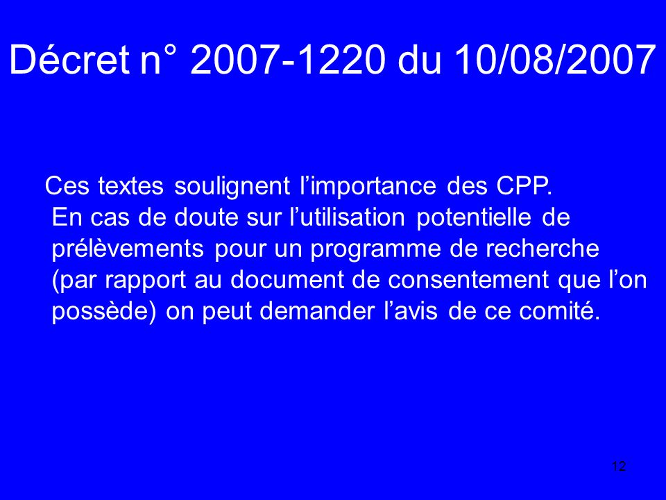 Décret n° du 10/08/2007 Ces textes soulignent l’importance des CPP. En cas de doute sur l’utilisation potentielle de.