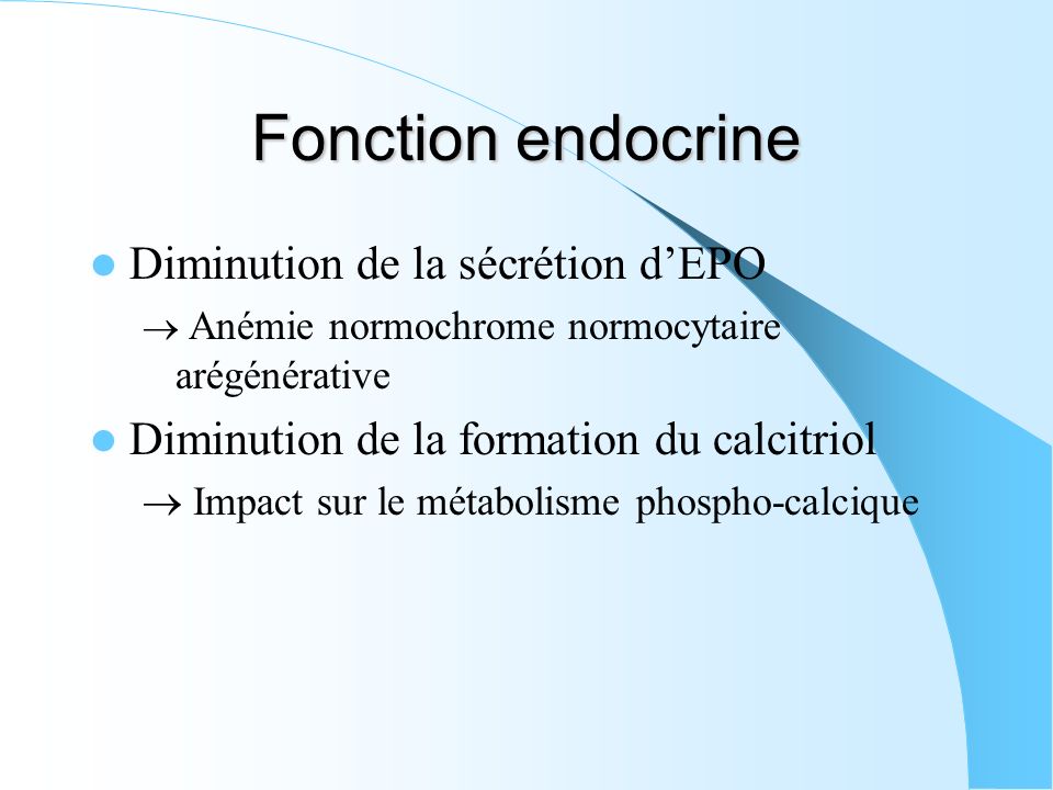 Fonction endocrine Diminution de la sécrétion d’EPO