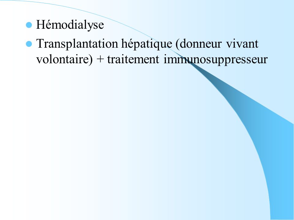 Hémodialyse Transplantation hépatique (donneur vivant volontaire) + traitement immunosuppresseur