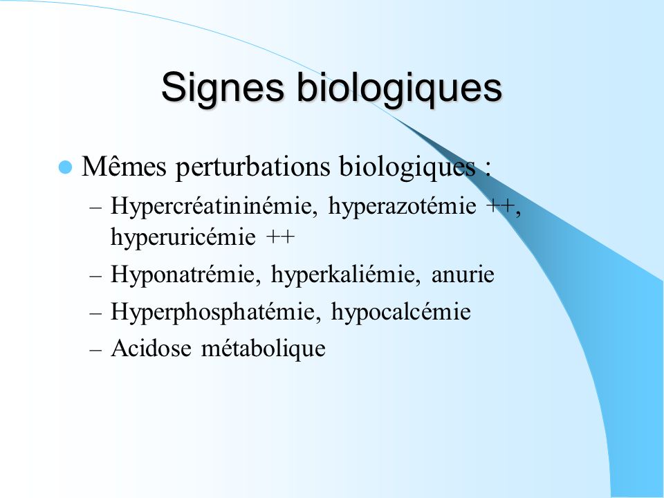 Signes biologiques Mêmes perturbations biologiques :