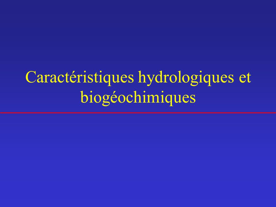 Caractéristiques hydrologiques et biogéochimiques