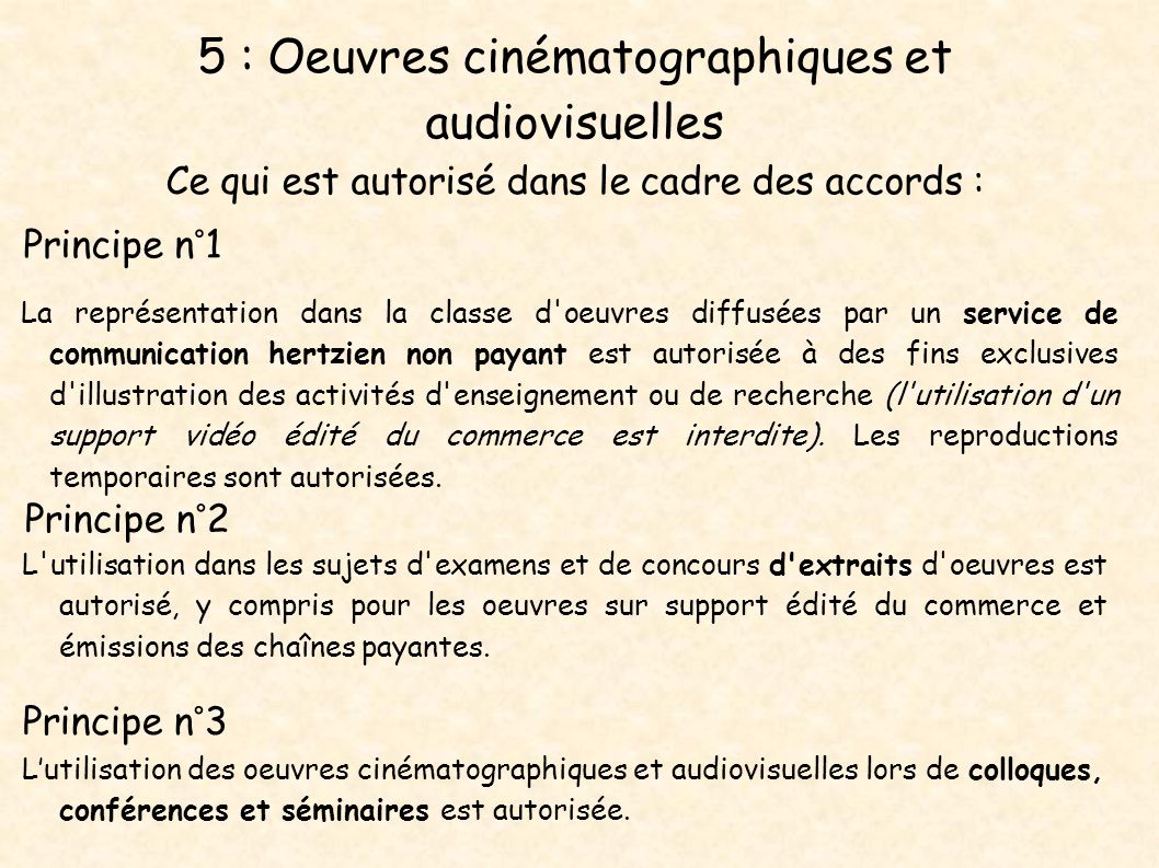 5 : Oeuvres cinématographiques et audiovisuelles Ce qui est autorisé dans le cadre des accords :