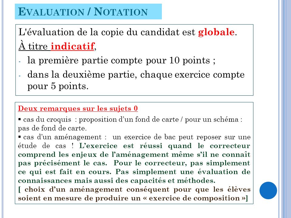 Evaluation / Notation L évaluation de la copie du candidat est globale. À titre indicatif, la première partie compte pour 10 points ;