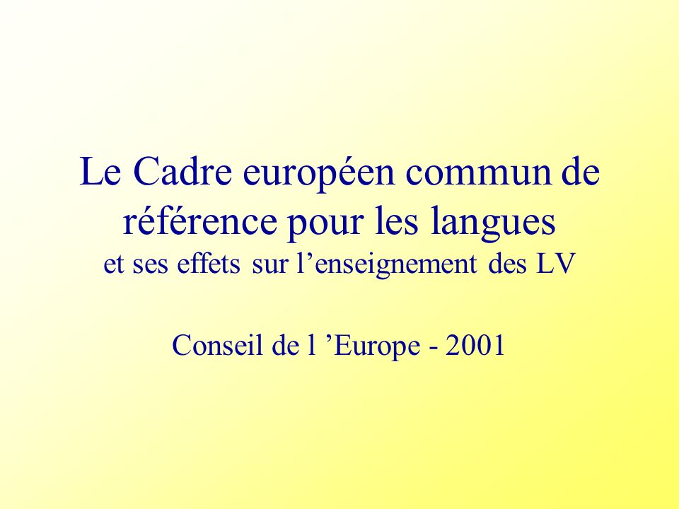 Le Cadre européen commun de référence pour les langues et ses effets sur l’enseignement des LV
