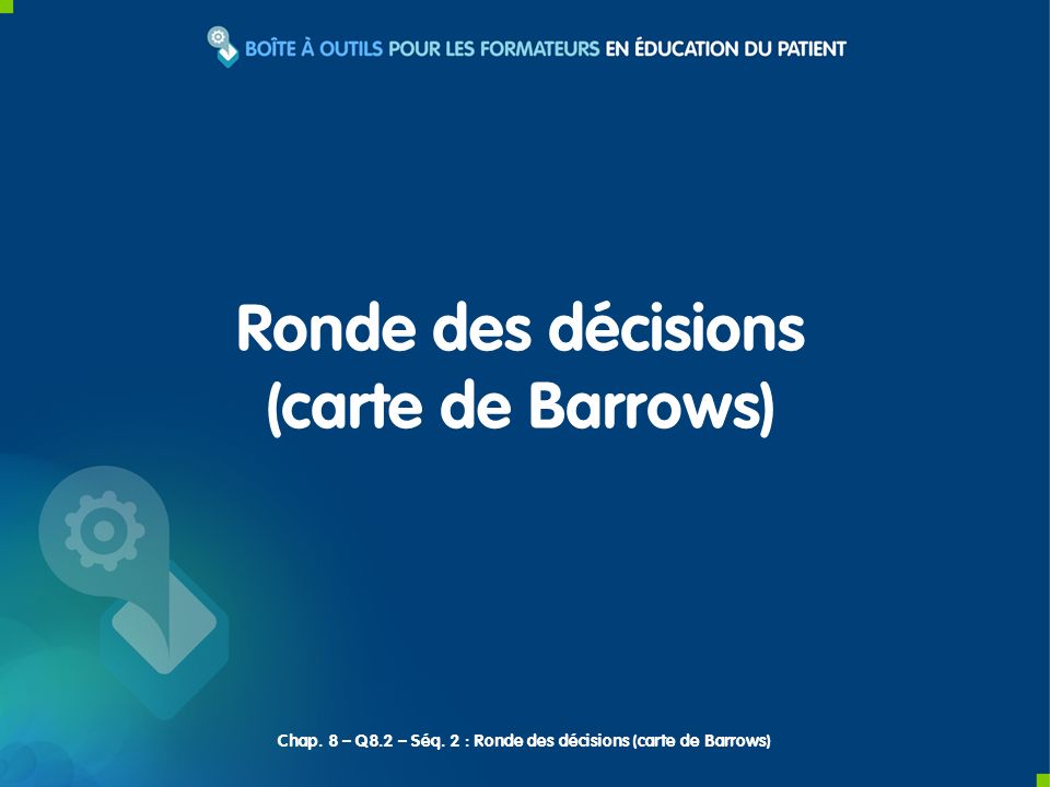 Chap. 8 – Q8.2 – Séq. 2 : Ronde des décisions (carte de Barrows)