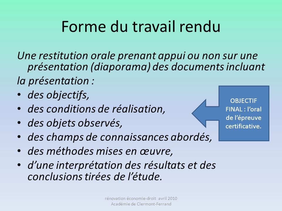 Forme du travail rendu Une restitution orale prenant appui ou non sur une présentation (diaporama) des documents incluant.